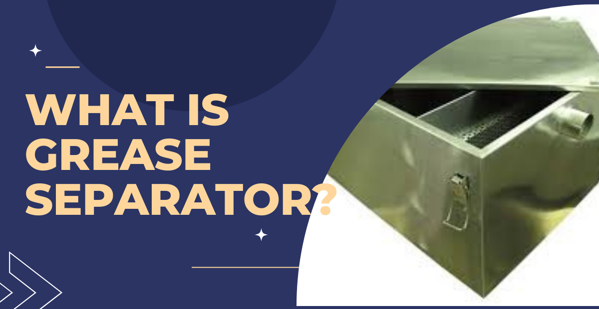 WHAT IS GREASE SEPARATOR?